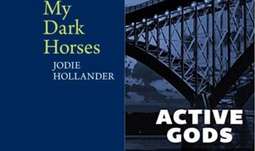 Jodie Hollander & Michael Henry, “My Dark Horses” and “Active Gods”